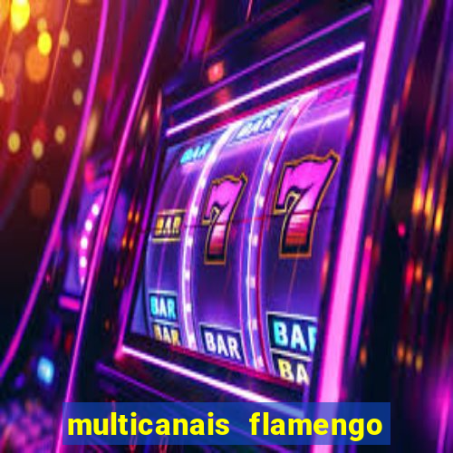 multicanais flamengo e corinthians